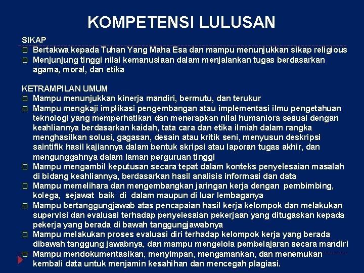 KOMPETENSI LULUSAN SIKAP � Bertakwa kepada Tuhan Yang Maha Esa dan mampu menunjukkan sikap