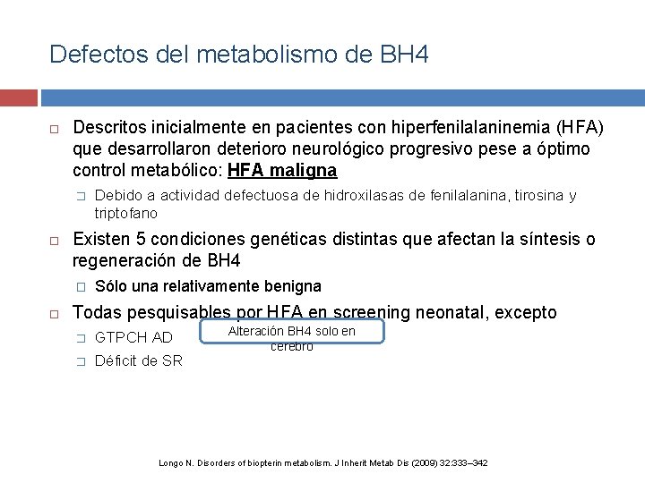 Defectos del metabolismo de BH 4 Descritos inicialmente en pacientes con hiperfenilalaninemia (HFA) que