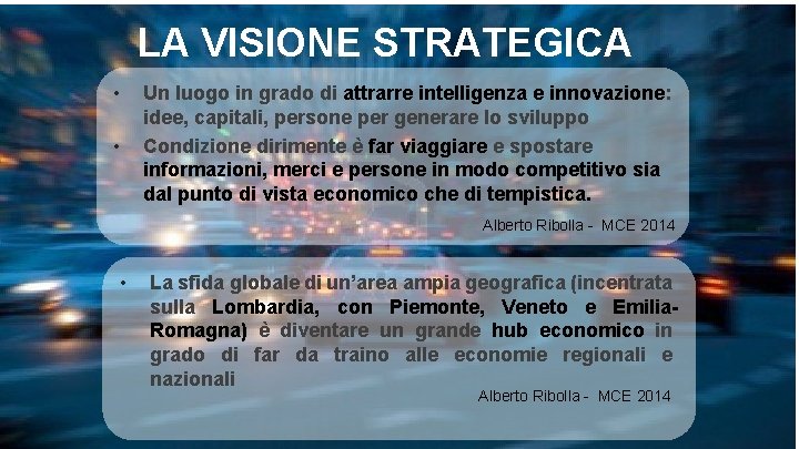 LA VISIONE STRATEGICA • • Un luogo in grado di attrarre intelligenza e innovazione: