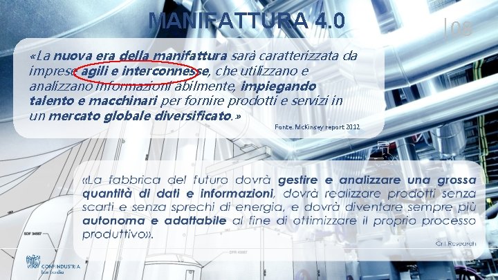 MANIFATTURA 4. 0 «La nuova era della manifattura sarà caratterizzata da imprese agili e