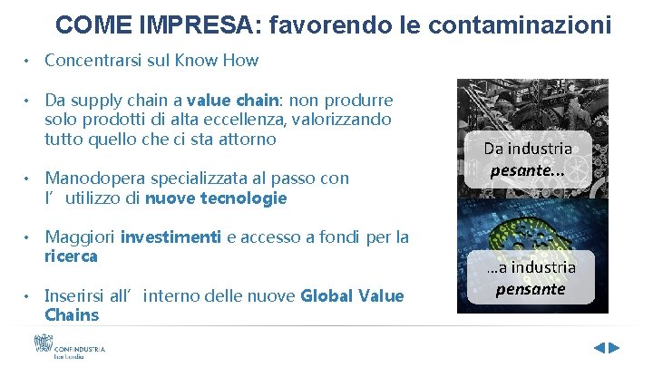 COME IMPRESA: favorendo le contaminazioni • Concentrarsi sul Know How • Da supply chain