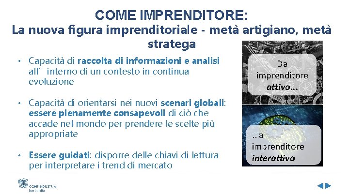 COME IMPRENDITORE: La nuova figura imprenditoriale - metà artigiano, metà stratega • Capacità di