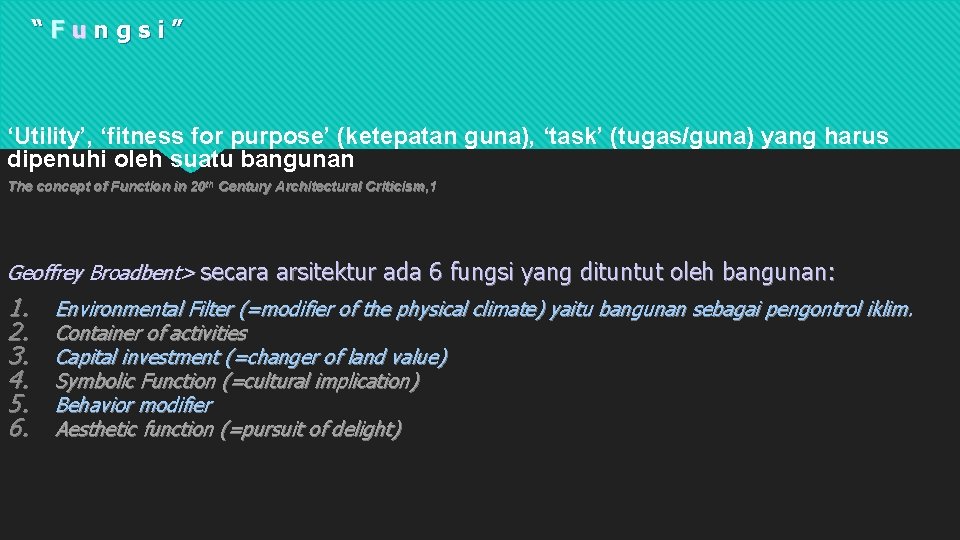 “Fungsi” ‘Utility’, ‘fitness for purpose’ (ketepatan guna), ‘task’ (tugas/guna) yang harus dipenuhi oleh suatu “Fungsi” ‘Utility’, ‘fitness for purpose’ (ketepatan guna), ‘task’ (tugas/guna) yang harus dipenuhi oleh suatu
