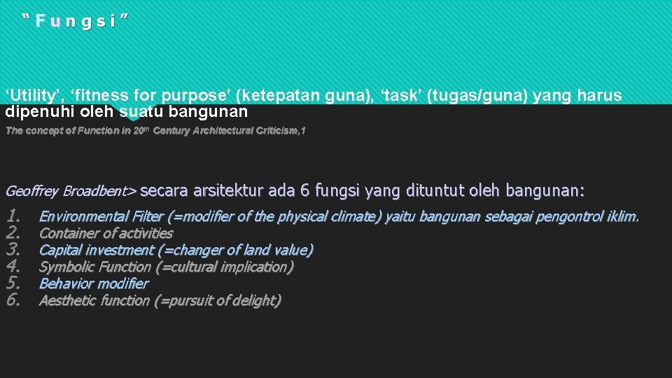 “Fungsi” ‘Utility’, ‘fitness for purpose’ (ketepatan guna), ‘task’ (tugas/guna) yang harus dipenuhi oleh suatu