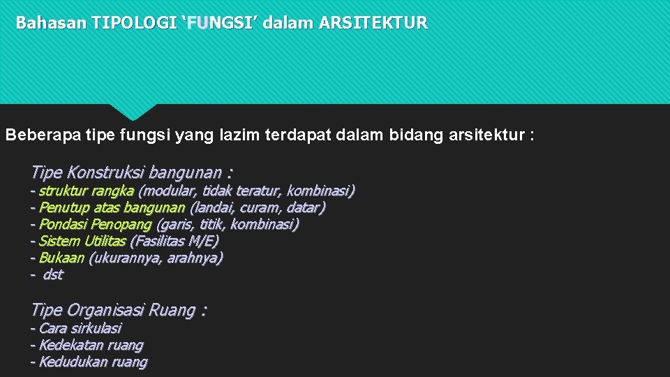 Bahasan TIPOLOGI ‘FUNGSI’ dalam ARSITEKTUR Beberapa tipe fungsi yang lazim terdapat dalam bidang arsitektur Bahasan TIPOLOGI ‘FUNGSI’ dalam ARSITEKTUR Beberapa tipe fungsi yang lazim terdapat dalam bidang arsitektur