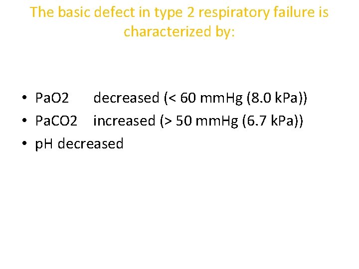 The basic defect in type 2 respiratory failure is characterized by: • Pa. O