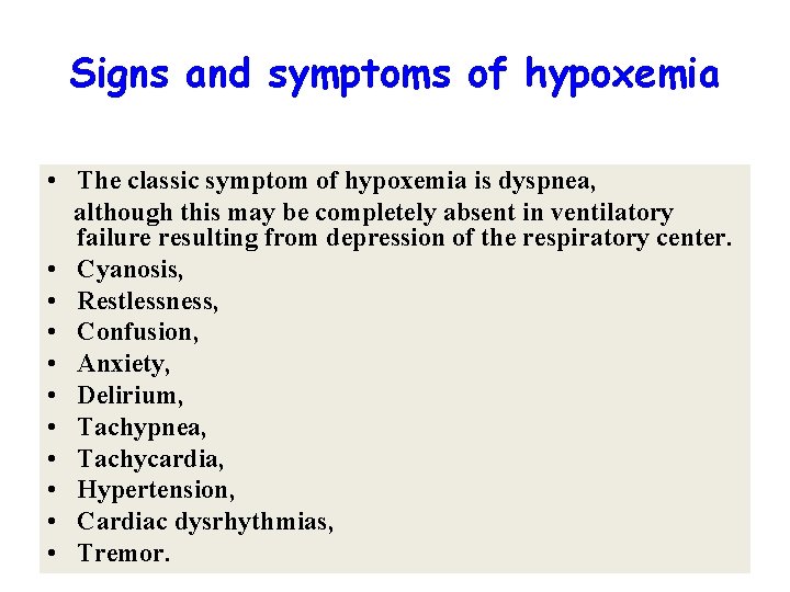 Signs and symptoms of hypoxemia • The classic symptom of hypoxemia is dyspnea, although
