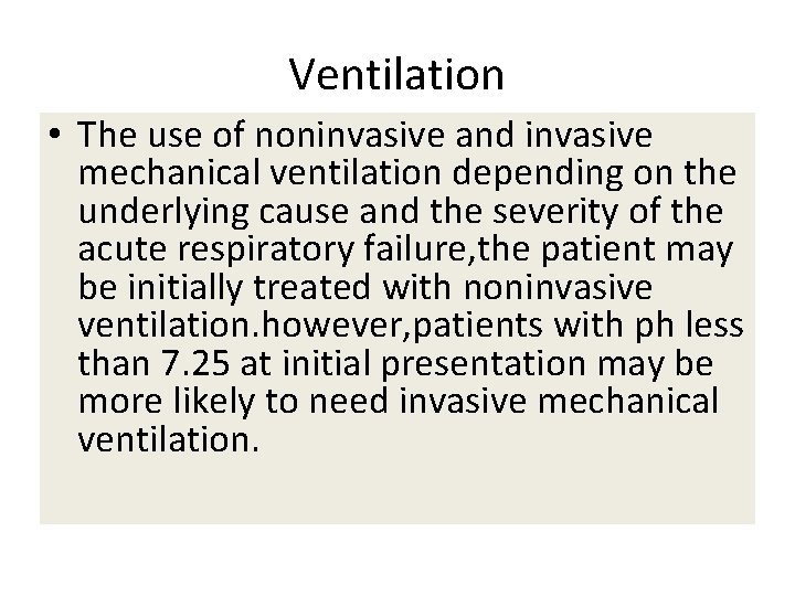 Ventilation • The use of noninvasive and invasive mechanical ventilation depending on the underlying