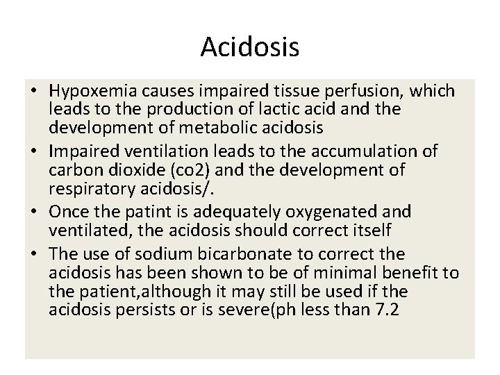 Acidosis • Hypoxemia causes impaired tissue perfusion, which leads to the production of lactic