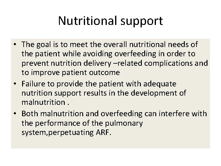 Nutritional support • The goal is to meet the overall nutritional needs of the