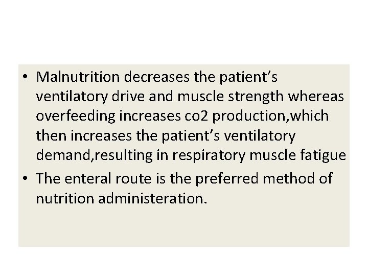  • Malnutrition decreases the patient’s ventilatory drive and muscle strength whereas overfeeding increases