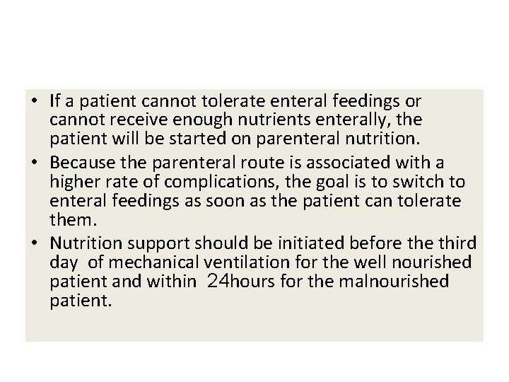  • If a patient cannot tolerate enteral feedings or cannot receive enough nutrients