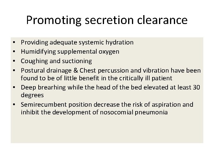 Promoting secretion clearance Providing adequate systemic hydration Humidifying supplemental oxygen Coughing and suctioning Postural