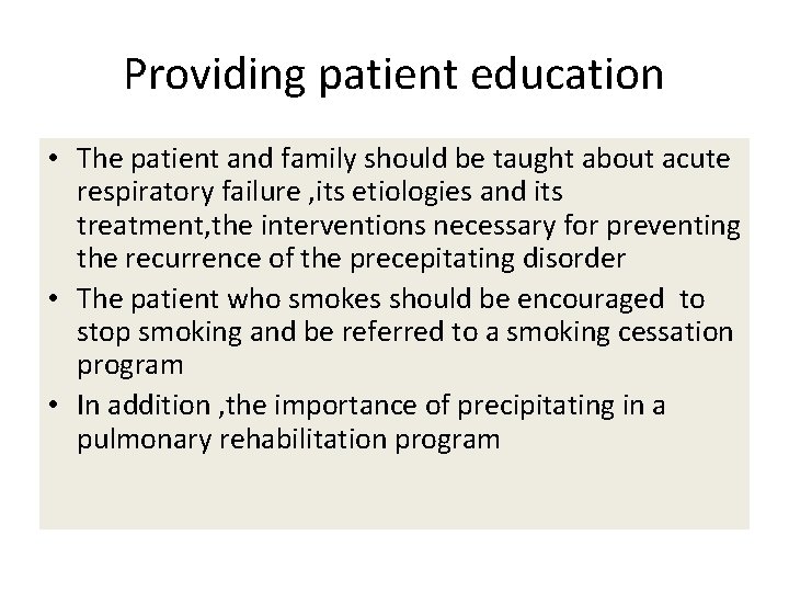 Providing patient education • The patient and family should be taught about acute respiratory