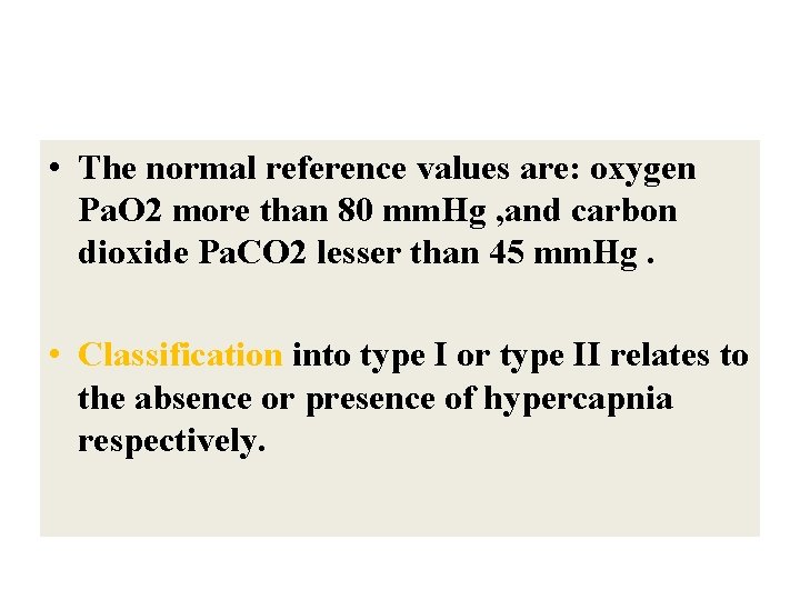  • The normal reference values are: oxygen Pa. O 2 more than 80