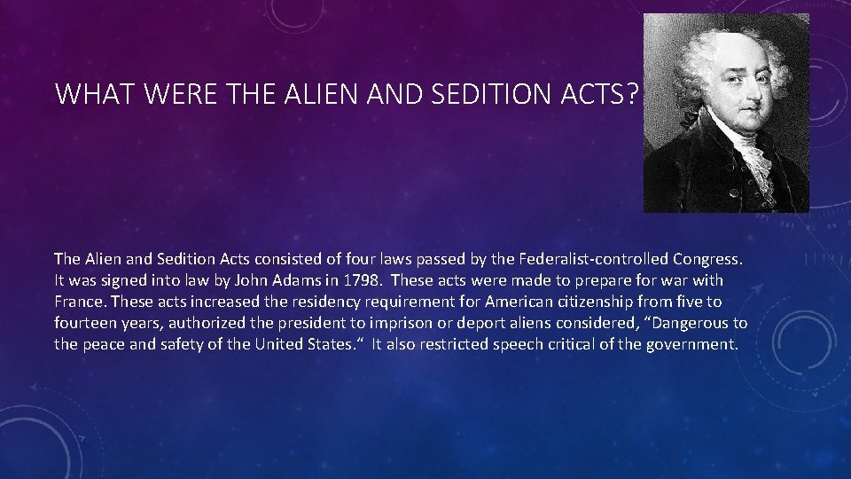 WHAT WERE THE ALIEN AND SEDITION ACTS? The Alien and Sedition Acts consisted of