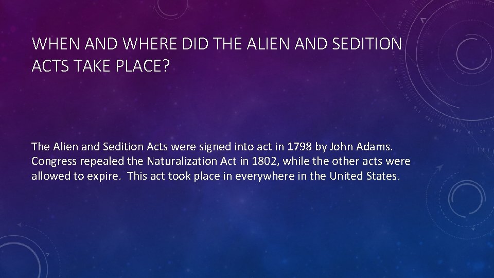 WHEN AND WHERE DID THE ALIEN AND SEDITION ACTS TAKE PLACE? The Alien and