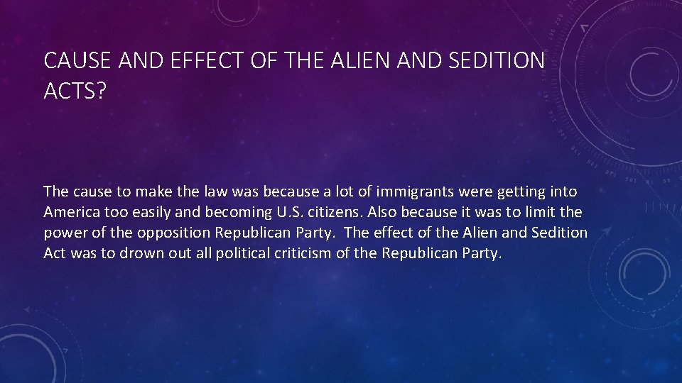 CAUSE AND EFFECT OF THE ALIEN AND SEDITION ACTS? The cause to make the