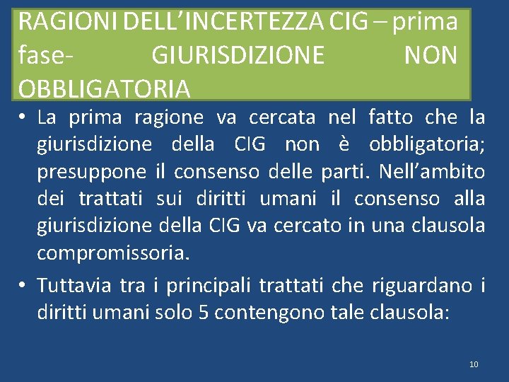 RAGIONI DELL’INCERTEZZA CIG – prima fase. GIURISDIZIONE NON OBBLIGATORIA • La prima ragione va