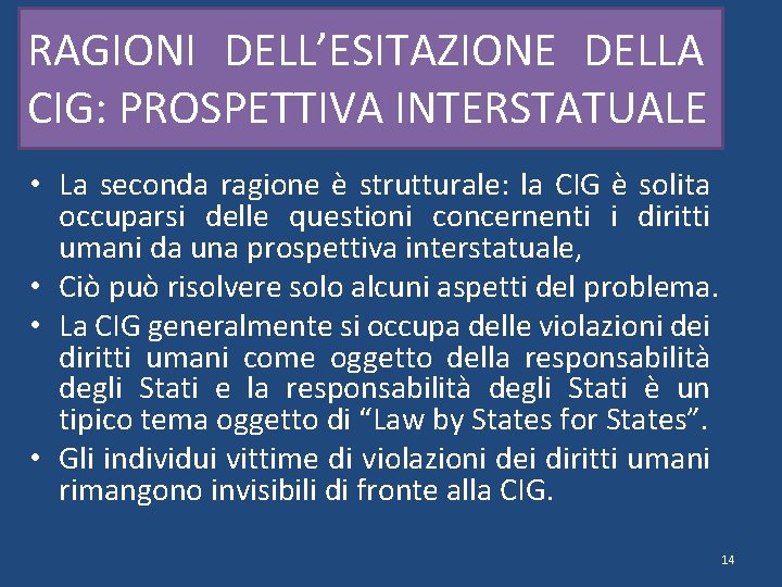 RAGIONI DELL’ESITAZIONE DELLA CIG: PROSPETTIVA INTERSTATUALE • La seconda ragione è strutturale: la CIG