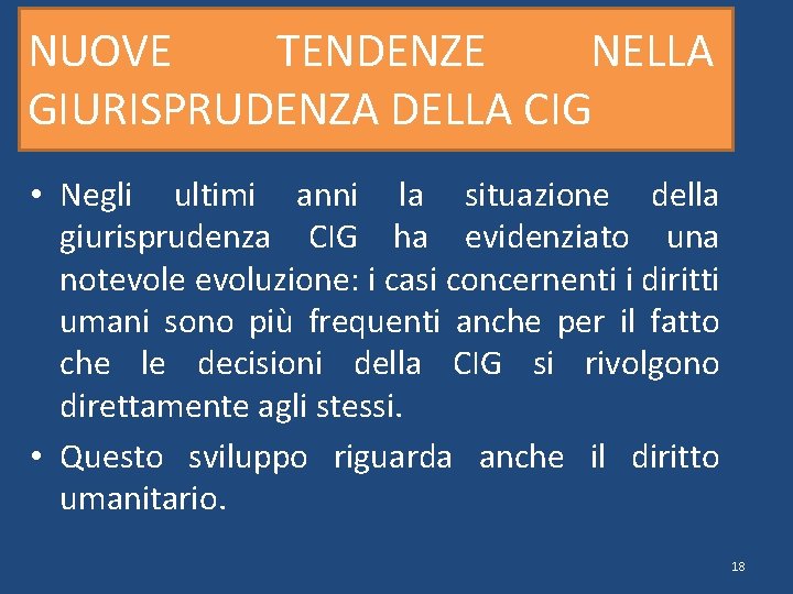 NUOVE TENDENZE NELLA GIURISPRUDENZA DELLA CIG • Negli ultimi anni la situazione della giurisprudenza