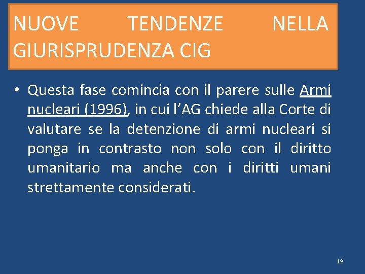 NUOVE TENDENZE GIURISPRUDENZA CIG NELLA • Questa fase comincia con il parere sulle Armi