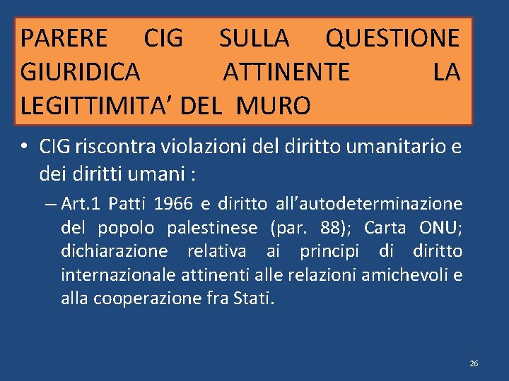 PARERE CIG SULLA QUESTIONE GIURIDICA ATTINENTE LA LEGITTIMITA’ DEL MURO • CIG riscontra violazioni