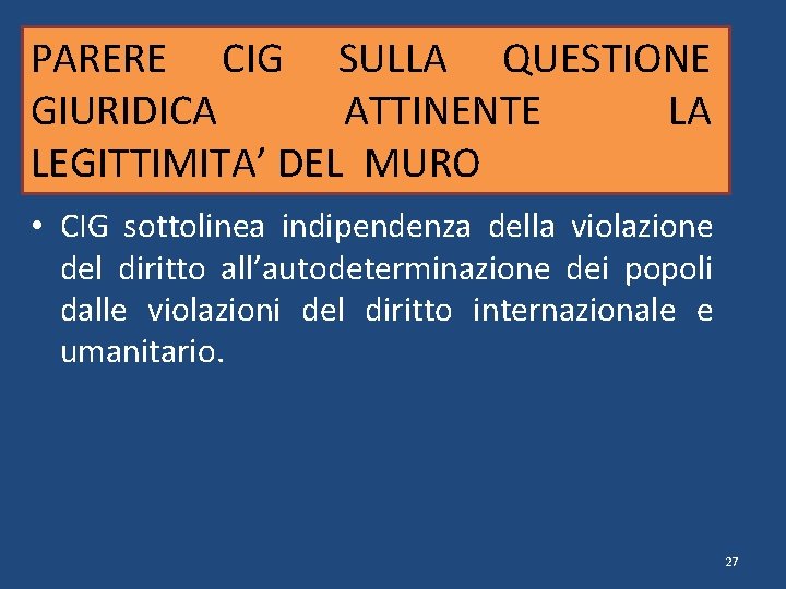 PARERE CIG SULLA QUESTIONE GIURIDICA ATTINENTE LA LEGITTIMITA’ DEL MURO • CIG sottolinea indipendenza