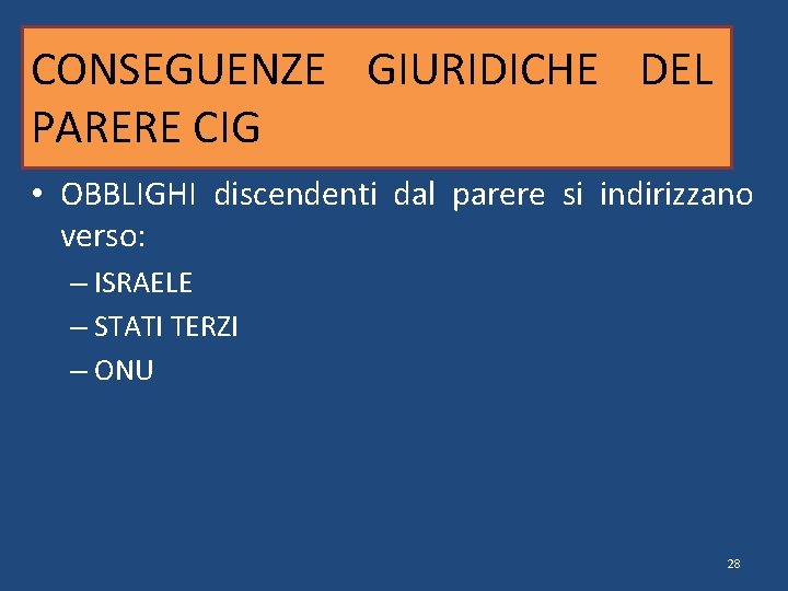 CONSEGUENZE GIURIDICHE DEL PARERE CIG • OBBLIGHI discendenti dal parere si indirizzano verso: –