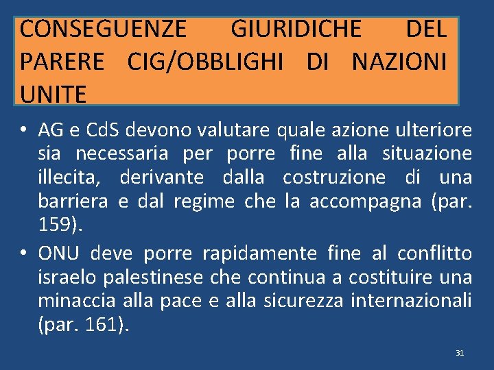 CONSEGUENZE GIURIDICHE DEL PARERE CIG/OBBLIGHI DI NAZIONI UNITE • AG e Cd. S devono