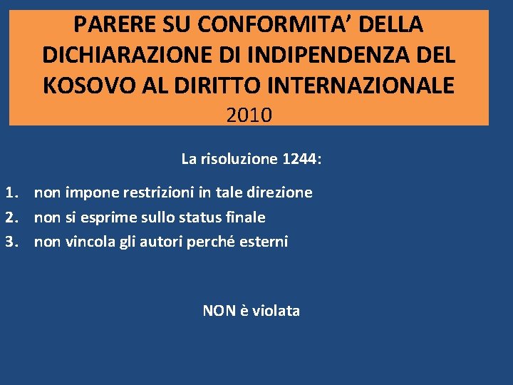 PARERE SU CONFORMITA’ DELLA DICHIARAZIONE DI INDIPENDENZA DEL KOSOVO AL DIRITTO INTERNAZIONALE 2010 La