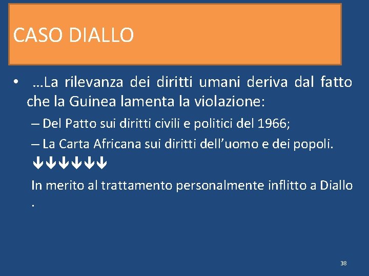 CASO DIALLO • …La rilevanza dei diritti umani deriva dal fatto che la Guinea