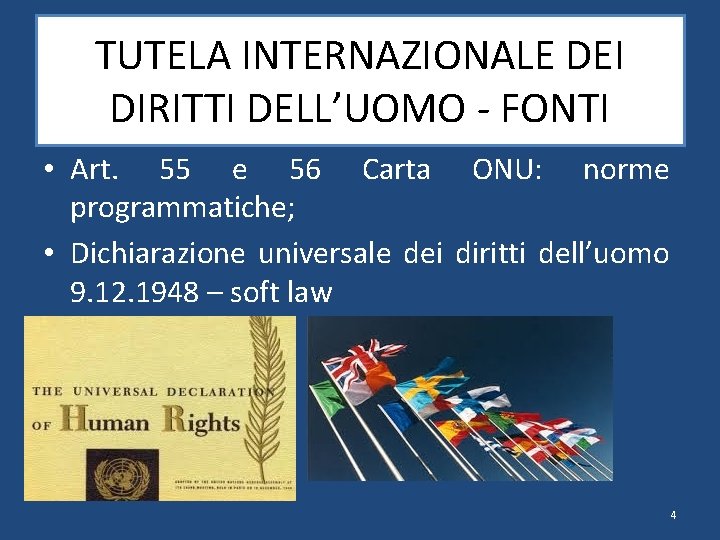 TUTELA INTERNAZIONALE DEI DIRITTI DELL’UOMO - FONTI • Art. 55 e 56 Carta ONU: