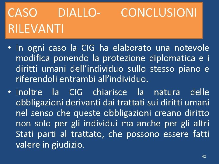 CASO DIALLORILEVANTI CONCLUSIONI • In ogni caso la CIG ha elaborato una notevole modifica