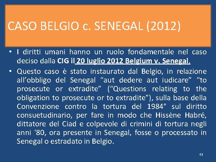 CASO BELGIO c. SENEGAL (2012) • I diritti umani hanno un ruolo fondamentale nel