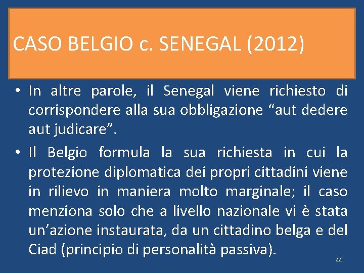 CASO BELGIO c. SENEGAL (2012) • In altre parole, il Senegal viene richiesto di