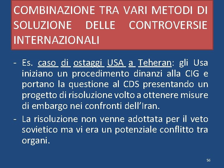 COMBINAZIONE TRA VARI METODI DI SOLUZIONE DELLE CONTROVERSIE INTERNAZIONALI - Es. caso di ostaggi
