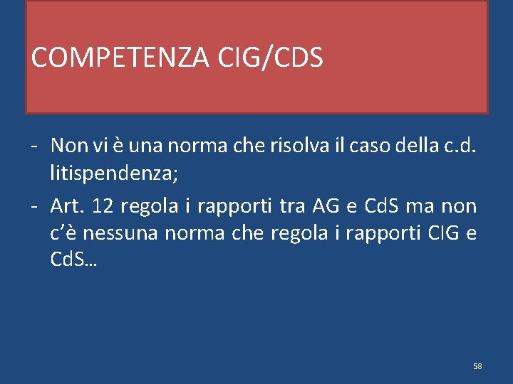 COMPETENZA CIG/CDS - Non vi è una norma che risolva il caso della c.