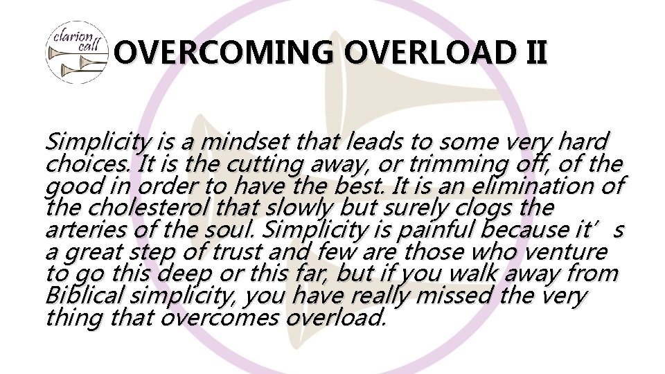 OVERCOMING OVERLOAD II Simplicity is a mindset that leads to some very hard choices.