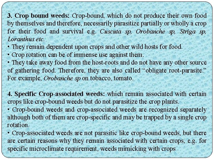 3. Crop bound weeds: Crop-bound, which do not produce their own food by themselves