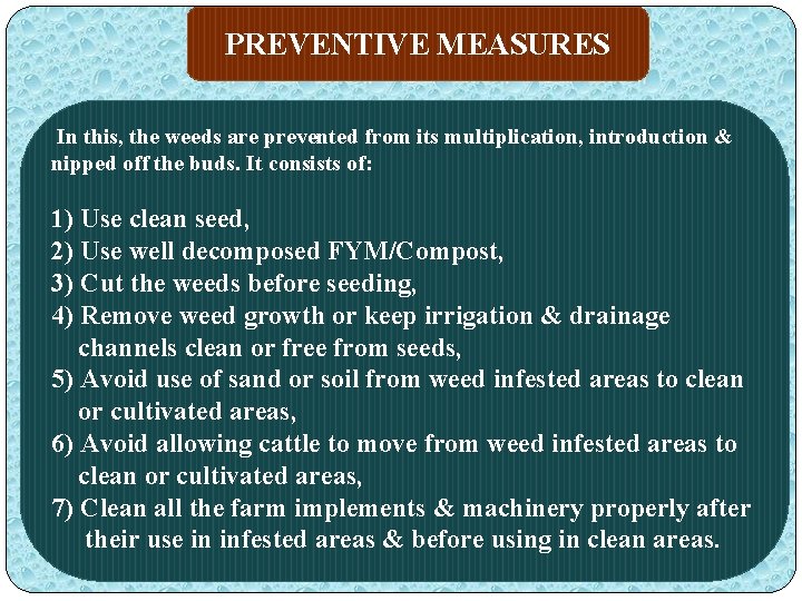 PREVENTIVE MEASURES In this, the weeds are prevented from its multiplication, introduction & nipped