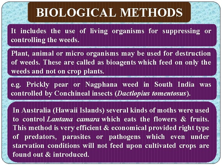 BIOLOGICAL METHODS It includes the use of living organisms for suppressing or controlling the