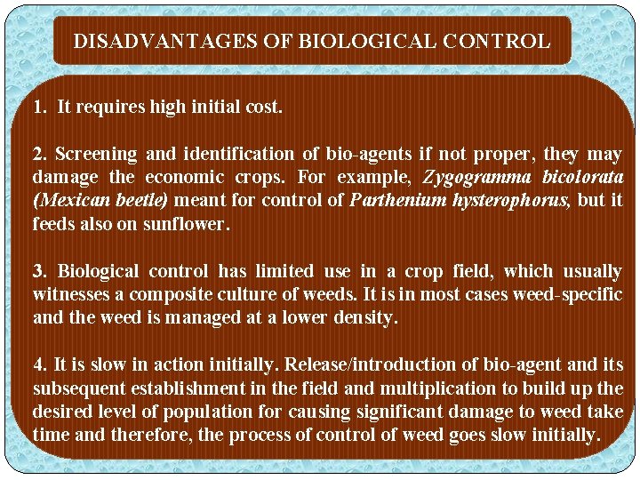 DISADVANTAGES OF BIOLOGICAL CONTROL 1. It requires high initial cost. 2. Screening and identification