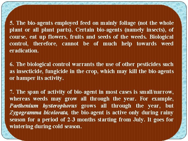 5. The bio-agents employed feed on mainly foliage (not the whole plant or all