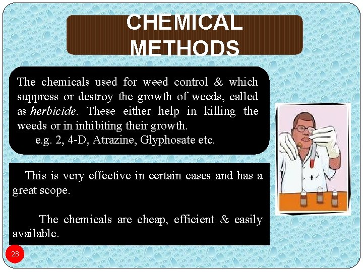 CHEMICAL METHODS The chemicals used for weed control & which suppress or destroy the