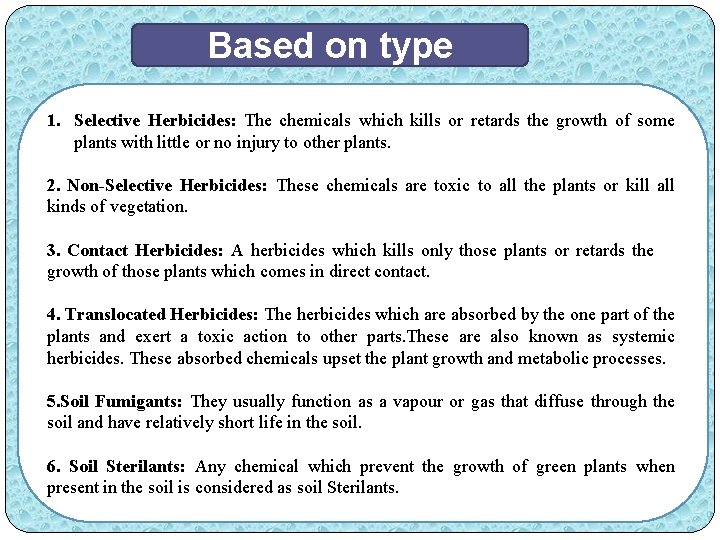 Based on type 1. Selective Herbicides: The chemicals which kills or retards the growth