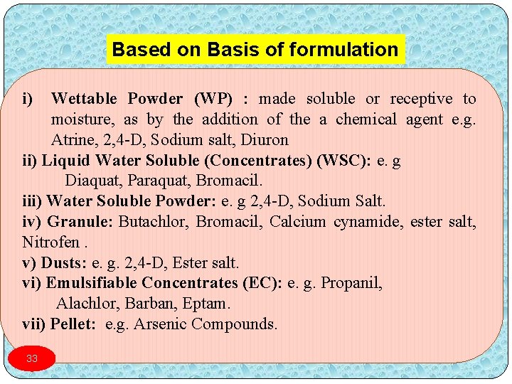 Based on Basis of formulation i) Wettable Powder (WP) : made soluble or receptive