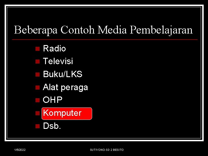 Beberapa Contoh Media Pembelajaran Radio n Televisi n Buku/LKS n Alat peraga n OHP
