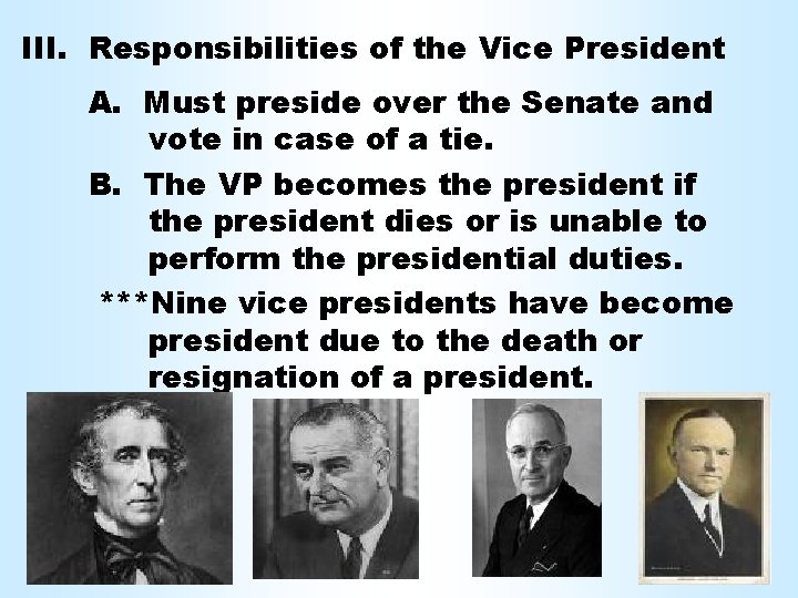 III. Responsibilities of the Vice President A. Must preside over the Senate and vote
