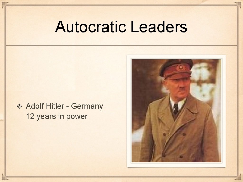 Autocratic Leaders Adolf Hitler - Germany 12 years in power  Autocratic Leaders Adolf Hitler - Germany 12 years in power